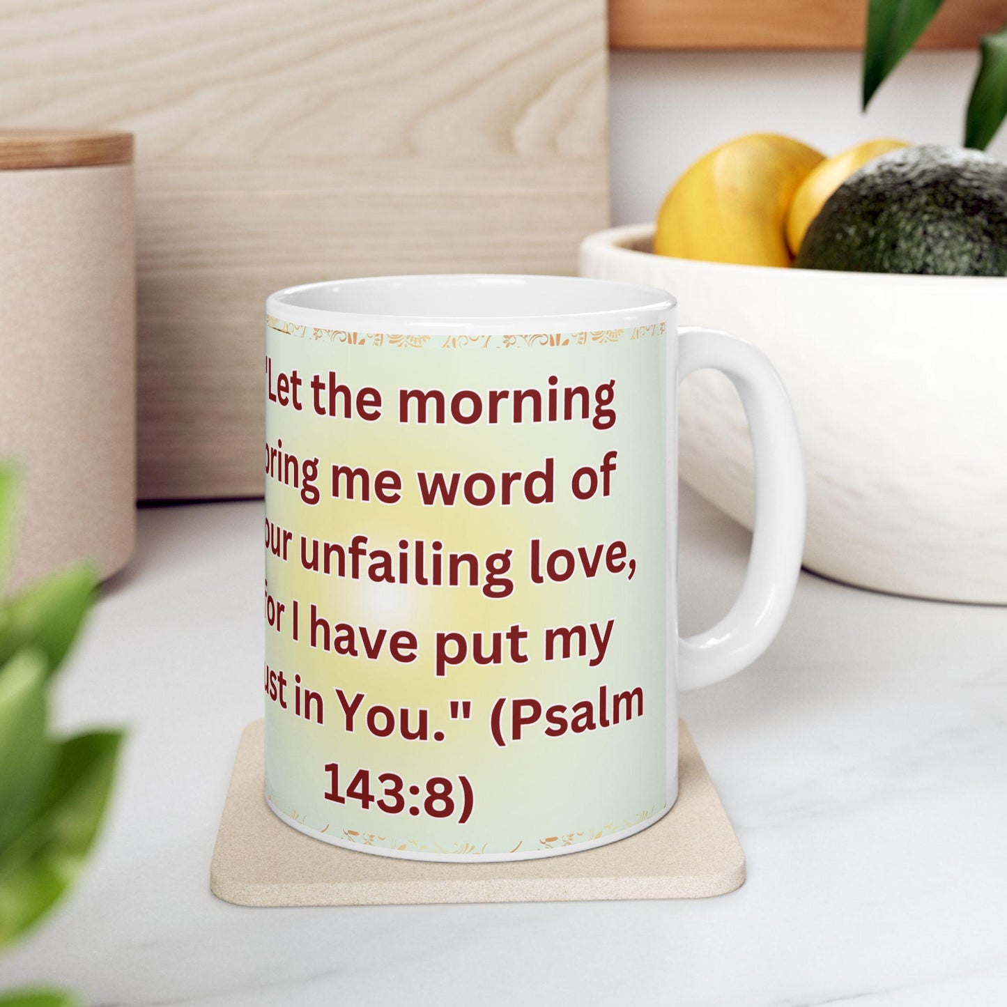 Psalm 143:8 morning prayer ceramic mug featuring the verse 'Let the morning bring me word of your unfailing love.' Durable, microwave- and dishwasher-safe, perfect for coffee, tea, or morning devotionals.